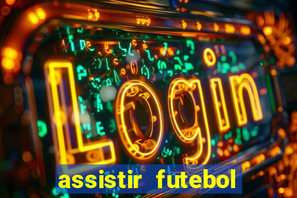 assistir futebol online play hd